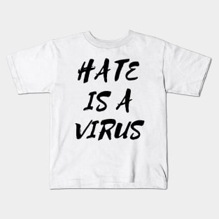 Hate is a Virus Kids T-Shirt